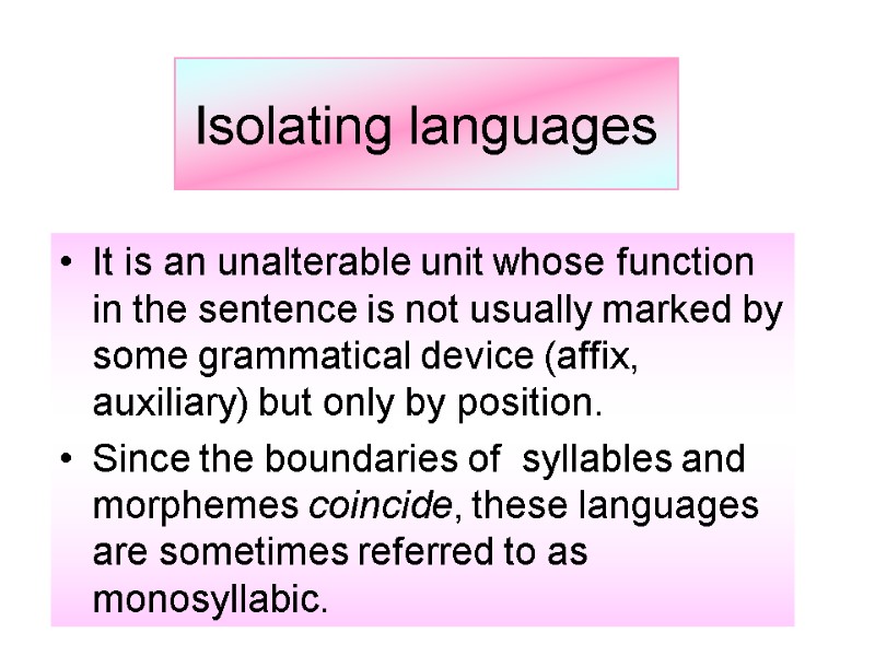 It is an unalterable unit whose function in the sentence is not usually marked